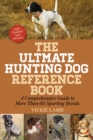 Image for The ultimate hunting dog reference book: a comprehensive guide to more than 60 sporting breeds
