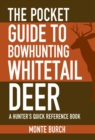 Image for The pocket guide to bowhunting whitetail deer: a hunter&#39;s quick reference book