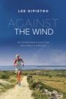 Image for Against the wind: an ironwoman s race for her family s survival