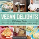 Image for Vegan delights: 88 delicious recipes for the complete three-course meal