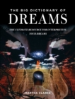 Image for The big dictionary of dreams: the ultimate resource for interpreting your dreams
