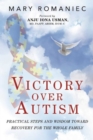 Image for Victory over autism  : practical steps and wisdom toward recovery for the whole family