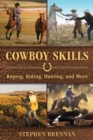 Image for Cowboy skills  : roping, riding, hunting, and more