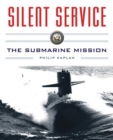 Image for Silent service: submarine warfare from World War II to the present : an illustrated and oral history