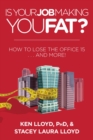 Image for Is your job making you fat?  : how to lose the office 15 - and more!