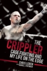 Image for The Crippler  : cage fighting and my life on the edge