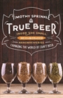 Image for True Beer: Inside the Small, Neighborhood Nanobreweries Changing the World of Craft Beer