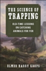 Image for The science of trapping: old-time lessons on catching animals for fur