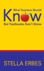 Image for What Teachers Should Know But Textbooks Don&#39;t Show