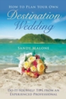 Image for How to plan your own destination wedding: do-it-yourself tips from an experienced professional