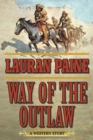 Image for Way of the Outlaw: A Western Story