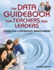 Image for The data guidebook for teachers and leaders: tools for continuous improvement