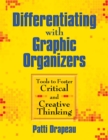 Image for Differentiating with graphic organizers: tools to foster critical and creative thinking