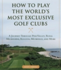 Image for How to Play the World&#39;s Most Exclusive Golf Clubs