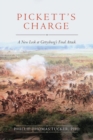 Image for Pickett&#39;s charge: a new look at Gettysburg&#39;s final attack