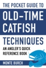 Image for The pocket guide to old-time catfish techniques  : an angler&#39;s quick reference book
