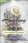 Image for Angling days  : a fly fisher&#39;s journals