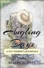 Image for Angling days: a fly fisher&#39;s journals