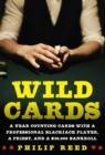 Image for Wild cards: a year counting cards with a professional blackjack player, a priest, and a $30,000 bankroll