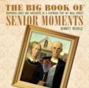 Image for The big book of senior moments: humorous jokes and anecdotes as a reminder that we all forget