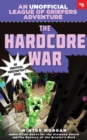 Image for Hardcore War: An Unofficial League of Griefers Adventure, #6