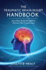 Image for Traumatic brain injury handbook: how a near-death fall led me to discover a new consciousness