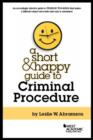 Image for A Short and Happy Guide to Criminal Procedure