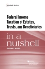 Image for Federal Income Taxation of Estates, Trusts, and Beneficiaries in a Nutshell