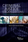 Image for Criminal justice organizations  : structure, relationships, control, and planning