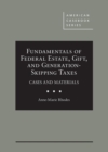 Image for Fundamentals of federal estate, gift, and generation-skipping taxes  : cases and materials