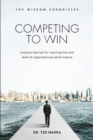 Image for Competing to Win : Lessons Learned for Reaching the Next Level of Organizational Performance