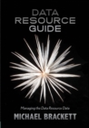 Image for Data resource guide  : managing the data resource data