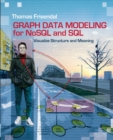 Image for Graph data modeling for NoSQL and SQL  : visualize structure and meaning
