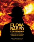 Image for Flow-based leadership  : what the best firefighters can teach you about leadership and making hard decisions