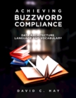 Image for Achieving buzzword compliance  : data architecture language and vocabulary