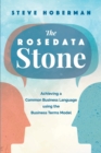 Image for The Rosedata Stone : Achieving a Common Business Language using the Business Terms Model