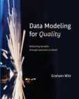 Image for Data Modeling for Quality : Delivering benefits through attention to detail