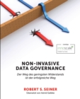 Image for Non-Invasive Data Governance : Der Weg des geringsten Widerstands ist der erfolgreiche Weg