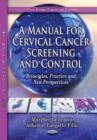Image for Manual for cervical cancer screening &amp; control  : principles, practice &amp; new perspectives