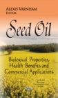 Image for Seed oil  : biological properties, health benefits &amp; commercial applications