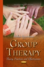 Image for Group therapy  : theory, practices and effectiveness