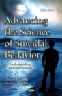 Image for Advancing the science of suicidal behavior  : understanding and intervention
