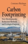 Image for Carbon footprinting  : new developments, reduction methods and ecological impacts