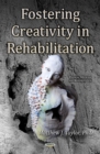 Image for Fostering Creativity in Rehabilitation