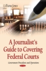 Image for Journalist&#39;s guide to covering federal courts
