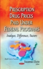 Image for Prescription drug prices paid under federal programs  : analyses, differences, factors