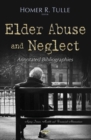 Image for Elder abuse and neglect  : annotated bibliographies