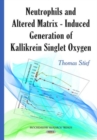 Image for Neutrophils &amp; Altered Matrix-Induced Generation of Kallikrein Singlet Oxygen