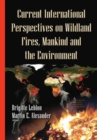 Image for Current International Perspectives on Wildland Fires, Mankind &amp; the Environment