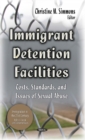 Image for Immigrant detention facilities  : costs, standards &amp; issues of sexual abuse